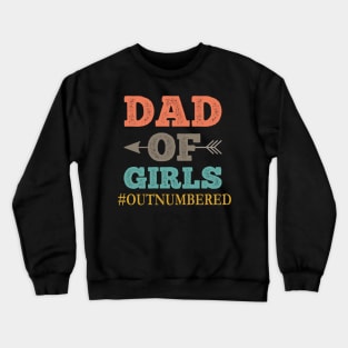 Dad of Girls #Outnumbered , Gift For Dad idea Crewneck Sweatshirt